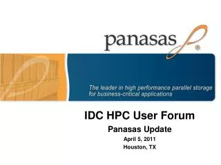 IDC HPC User Forum Panasas Update April 5, 2011 Houston, TX