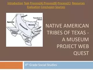 Native American Tribes of Texas - A Museum Project Web quest