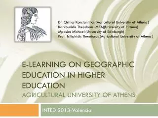 E-LEARNING ON GEOGRAPHIC EDUCATION IN HIGHER EDUCATION Agricultural university of athens