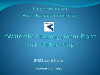 Upper Wabash River Basin Commission ~Watershed Management Plan~ Kick-off Meeting