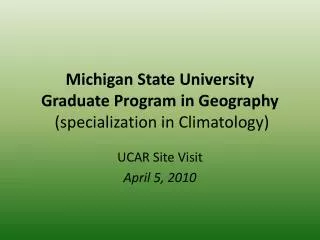 Michigan State University Graduate Program in Geography (specialization in Climatology)