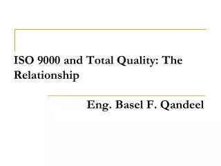 ISO 9000 and Total Quality: The Relationship