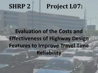 SHRP 2 Project L07: 