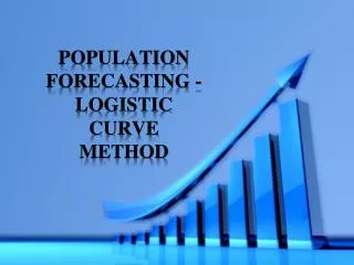 POPULATION FORECASTING - Logistic CURVE METHOD