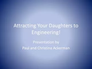 Attracting Your Daughters to Engineering!