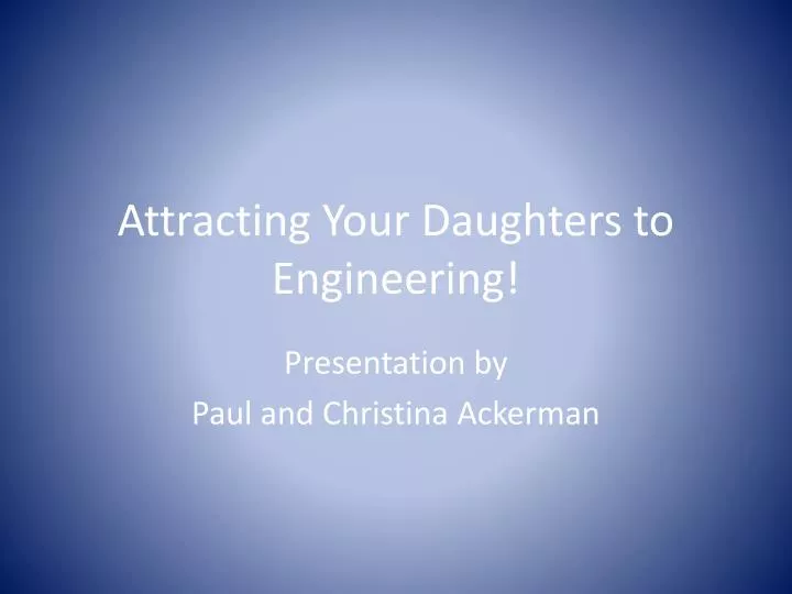 attracting your daughters to engineering