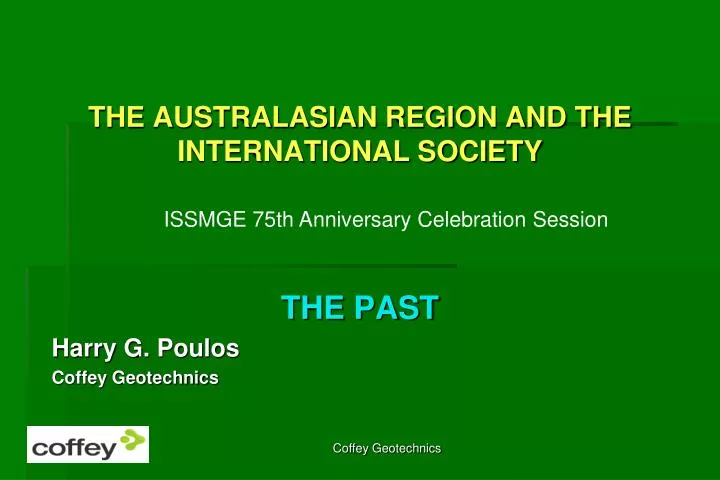 the australasian region and the international society the past harry g poulos coffey geotechnics