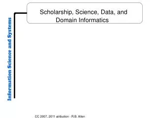 Scholarship, Science, Data, and Domain Informatics