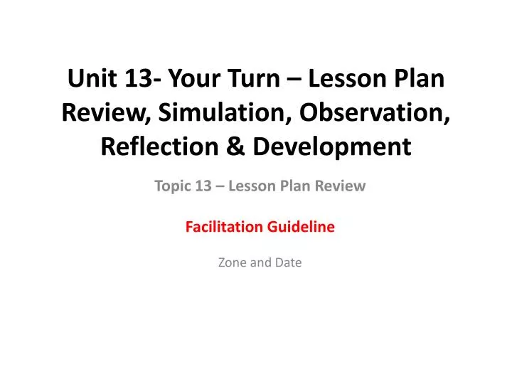 unit 13 your turn lesson plan review simulation observation reflection development