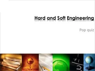Hard and Soft Engineering