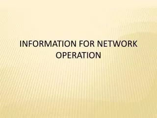 INFORMATION FOR NETWORK OPERATION