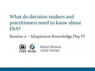 What do decision-makers and practitioners need to know about EbA ?