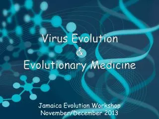 Virus Evolution &amp; Evolutionary Medicine