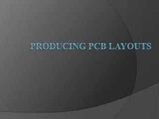 Producing PCB Layouts