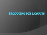 Producing PCB Layouts