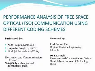PERFORMANCE ANALYSIS OF FREE SPACE OPTICAL (FSO) COMMUNICATION USING DIFFERENT CODING SCHEMES
