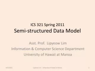 ICS 321 Spring 2011 Semi-structured Data Model