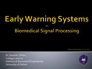 Early Warning Systems in Biomedical Signal Processing davidc@robots.ox.ac.uk