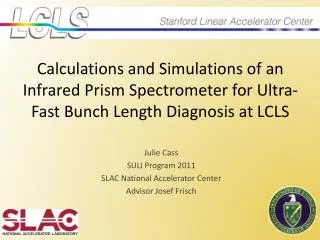 Julie Cass SULI Program 2011 SLAC National Accelerator Center Advisor Josef Frisch