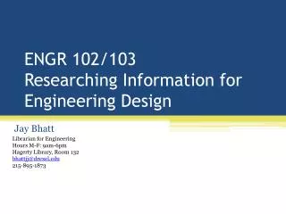 ENGR 102/103 Researching Information for Engineering Design