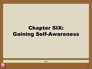 Chapter SIX: Gaining Self-Awareness