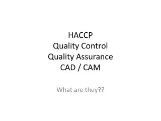 HACCP Quality Control Quality Assurance CAD / CAM