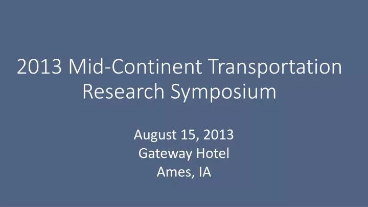 2013 mid continent transportation research symposium