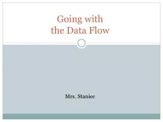 Going with the Data Flow