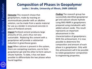 Composition of Phases in Geopolymer Leslie J. Struble, University of Illinois, DMR 1008102