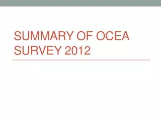 Summary of OCEA Survey 2012