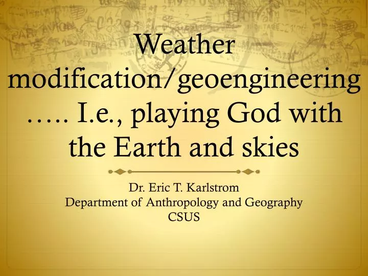 weather modification geoengineering i e playing god with the earth and skies