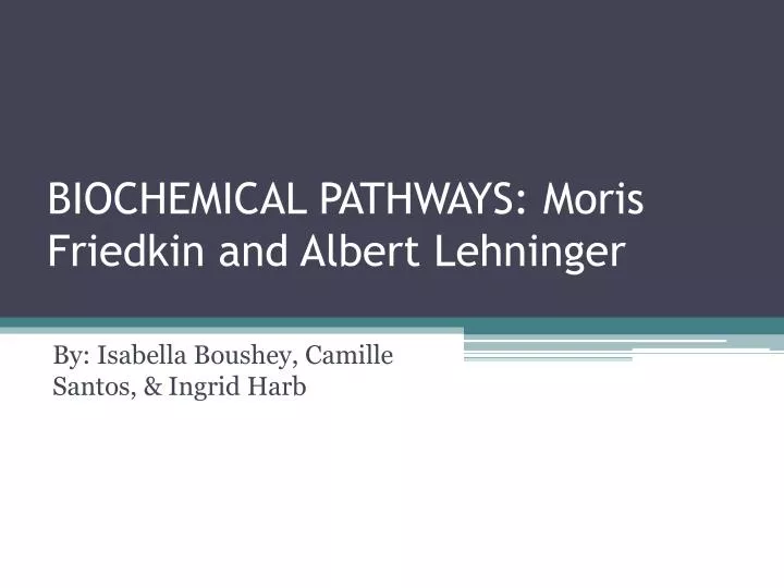biochemical pathways moris friedkin and albert lehninger