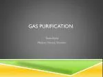 GAS PURIFICATION - slide 1
