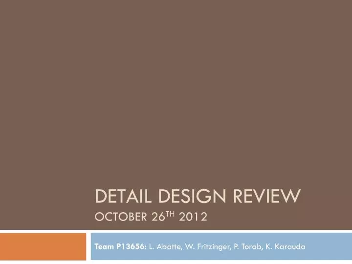 detail design review october 26 th 2012