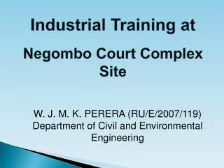 W. J. M. K. PERERA (RU/E/2007/119) Department of Civil and Environmental Engineering
