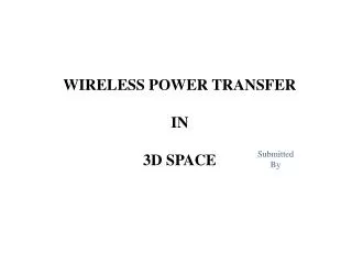 WIRELESS POWER TRANSFER IN 3D SPACE