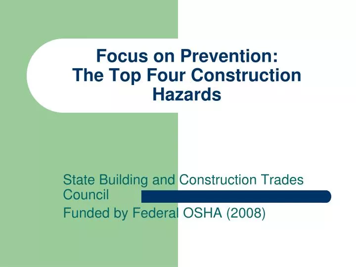focus on prevention the top four construction hazards