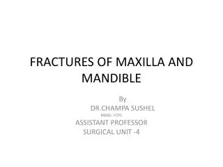 FRACTURES OF MAXILLA AND MANDIBLE