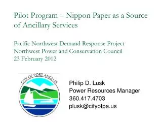Philip D. Lusk 		Power Resources Manager 360.417.4703 		plusk@cityofpa