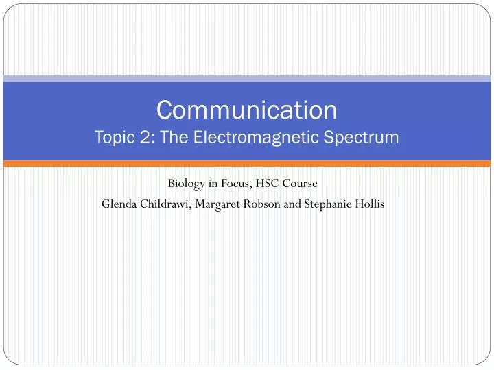 communication topic 2 the electromagnetic spectrum