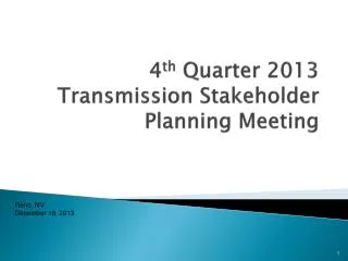 4 th Quarter 2013 Transmission Stakeholder Planning Meeting