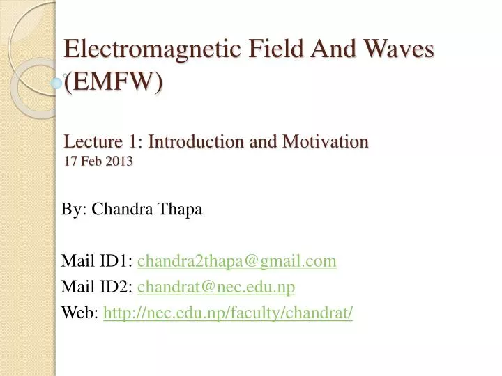 electromagnetic field and waves emfw lecture 1 introduction and motivation 17 feb 2013