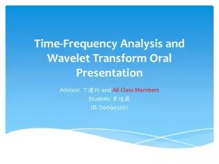 Time-Frequency Analysis and Wavelet Transform Oral Presentation
