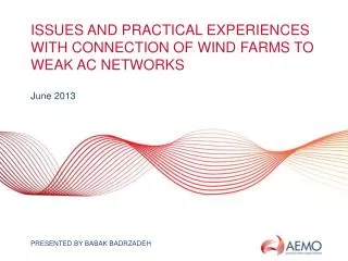 Issues and practical experiences with connection of wind farms to weak ac networks