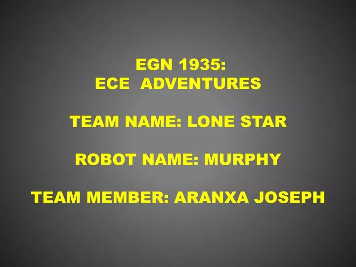 egn 1935 ece adventures team name lone star robot name murphy team member aranxa joseph