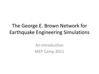 The George E. Brown Network for Earthquake Engineering Simulations