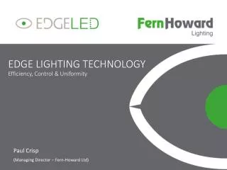 EDGE LIGHTING TECHNOLOGY E fficiency, Control &amp; Uniformity