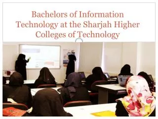 Bachelors of Information Technology at the Sharjah Higher Colleges of Technology