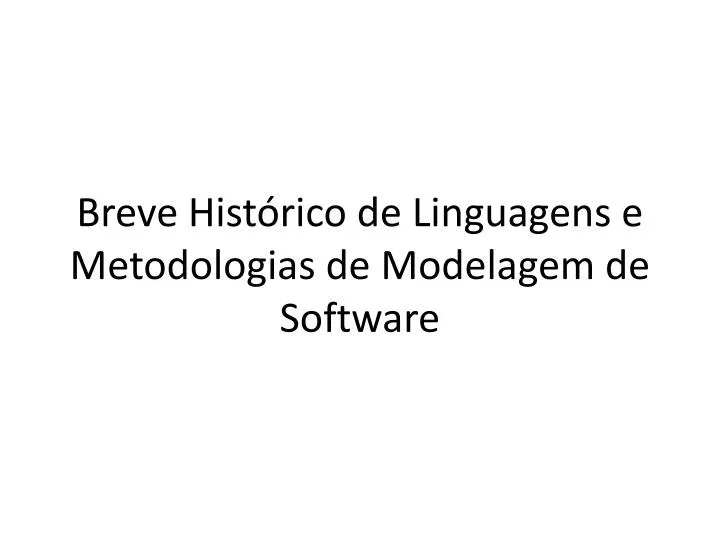 breve hist rico de linguagens e metodologias de modelagem de software