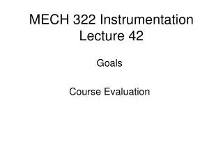 MECH 322 Instrumentation Lecture 42
